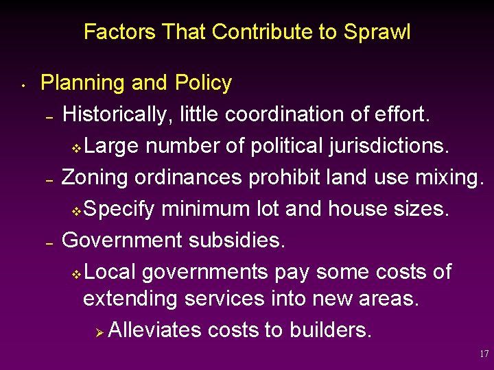 Factors That Contribute to Sprawl • Planning and Policy – Historically, little coordination of