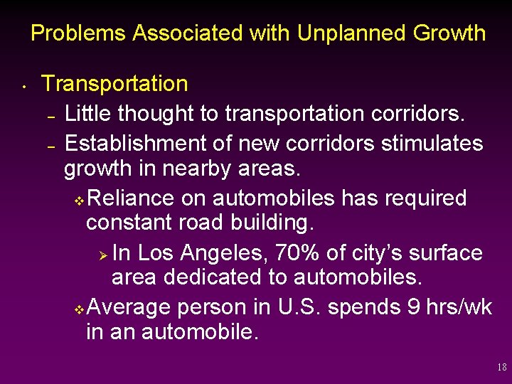 Problems Associated with Unplanned Growth • Transportation – Little thought to transportation corridors. –