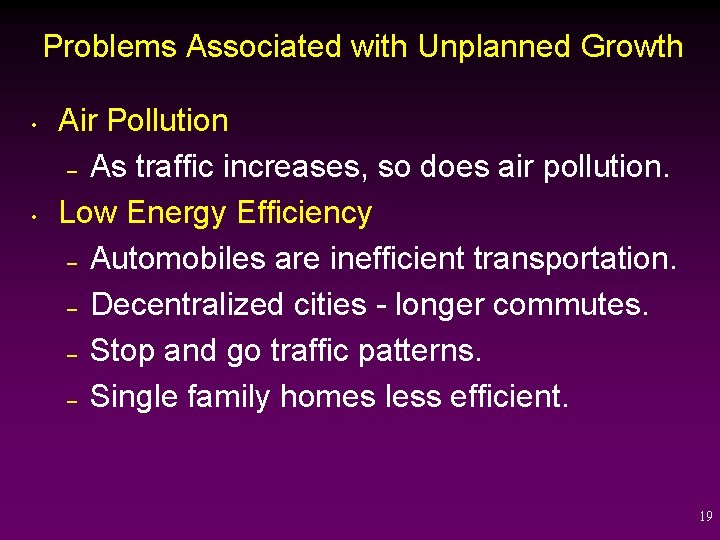 Problems Associated with Unplanned Growth • • Air Pollution – As traffic increases, so