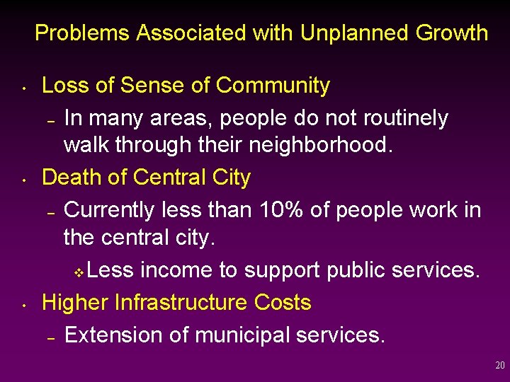 Problems Associated with Unplanned Growth • • • Loss of Sense of Community –