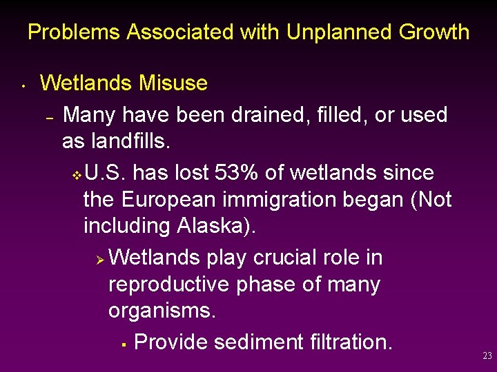 Problems Associated with Unplanned Growth • Wetlands Misuse – Many have been drained, filled,