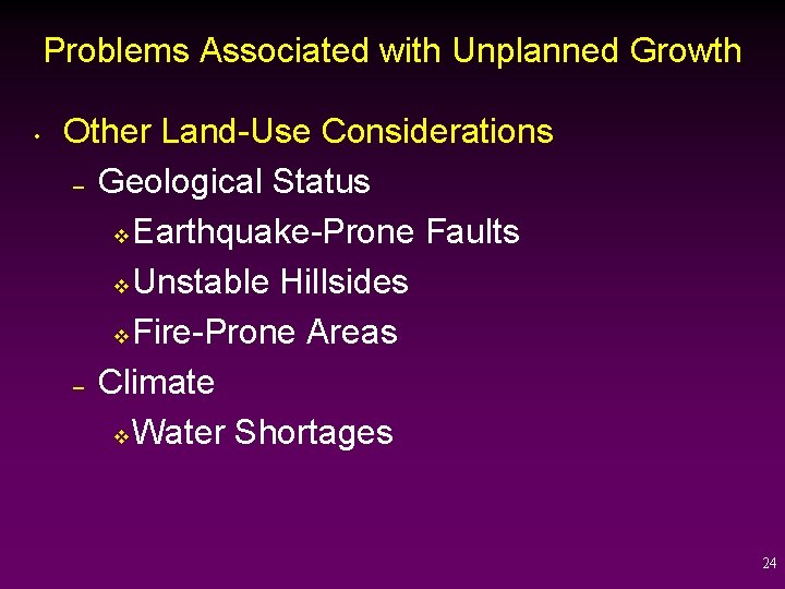 Problems Associated with Unplanned Growth • Other Land-Use Considerations – Geological Status v Earthquake-Prone