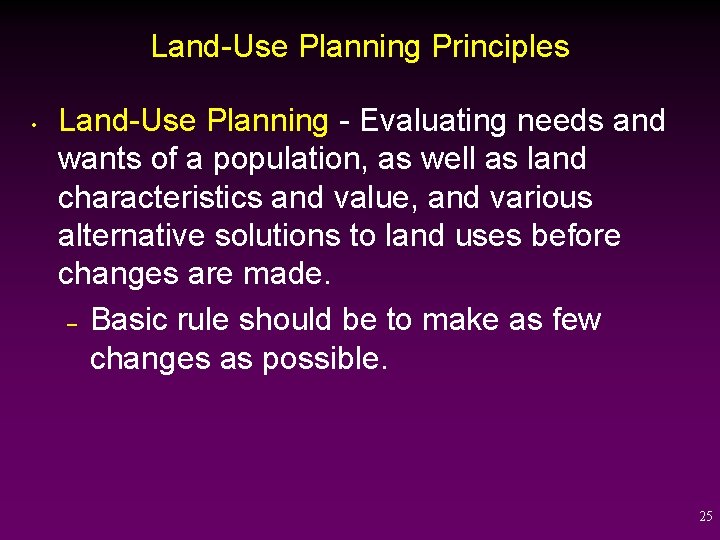 Land-Use Planning Principles • Land-Use Planning - Evaluating needs and wants of a population,