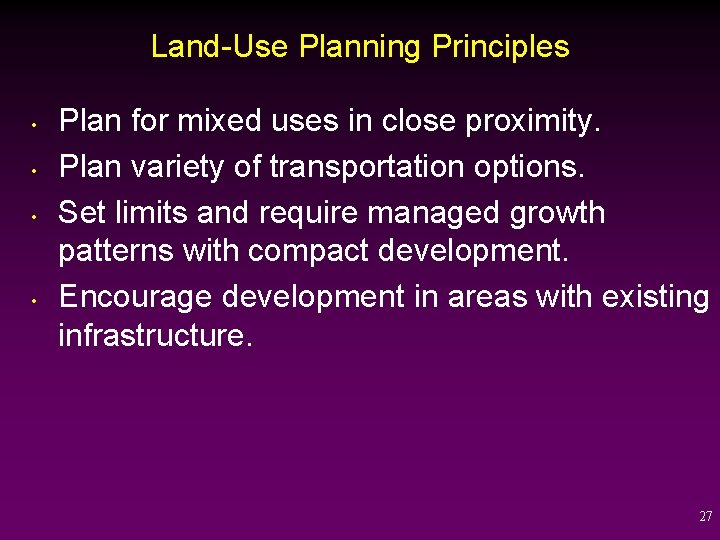 Land-Use Planning Principles • • Plan for mixed uses in close proximity. Plan variety