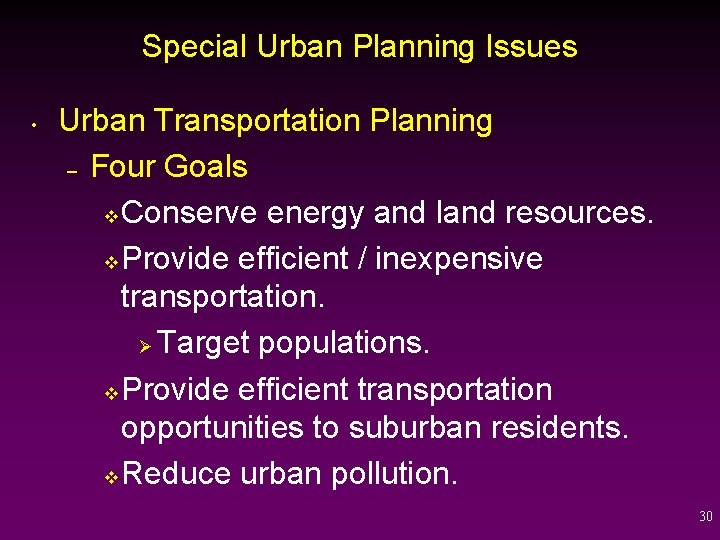 Special Urban Planning Issues • Urban Transportation Planning – Four Goals v Conserve energy