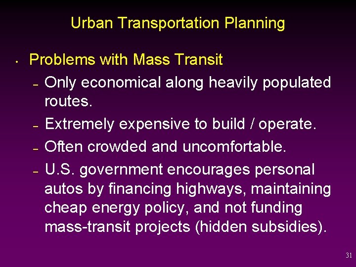 Urban Transportation Planning • Problems with Mass Transit – Only economical along heavily populated