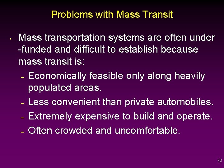 Problems with Mass Transit • Mass transportation systems are often under -funded and difficult