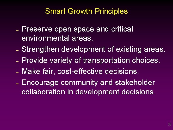 Smart Growth Principles – – – Preserve open space and critical environmental areas. Strengthen