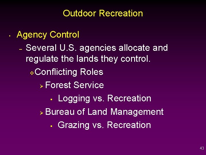 Outdoor Recreation • Agency Control – Several U. S. agencies allocate and regulate the