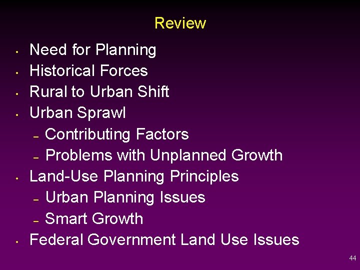 Review • • • Need for Planning Historical Forces Rural to Urban Shift Urban