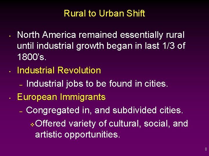 Rural to Urban Shift • • • North America remained essentially rural until industrial