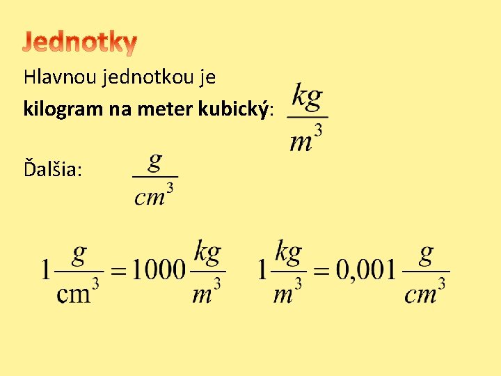 Hlavnou jednotkou je kilogram na meter kubický: Ďalšia: Hlavnou jednotkou je kilogram na meter kubický: Ďalšia: