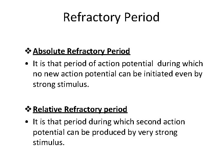 Refractory Period v Absolute Refractory Period • It is that period of action potential