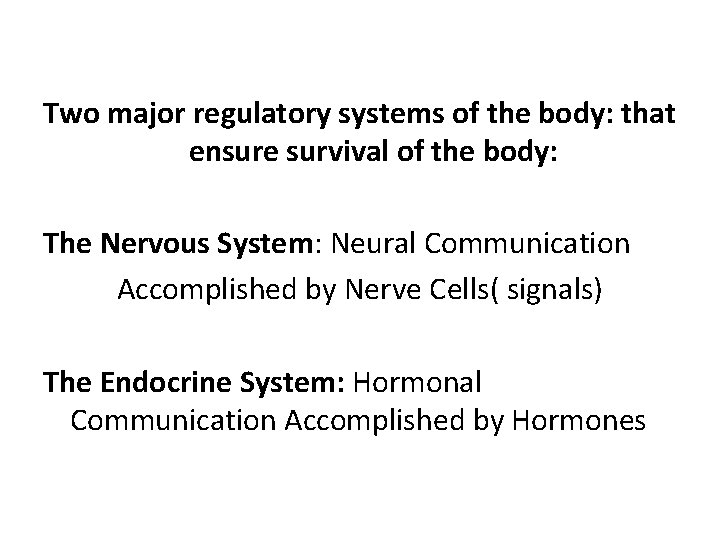 Two major regulatory systems of the body: that ensure survival of the body: The