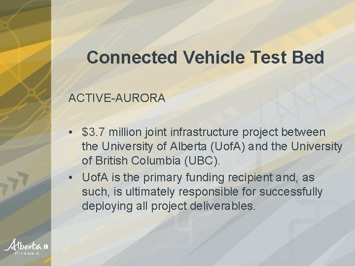 Connected Vehicle Test Bed ACTIVE-AURORA • $3. 7 million joint infrastructure project between the