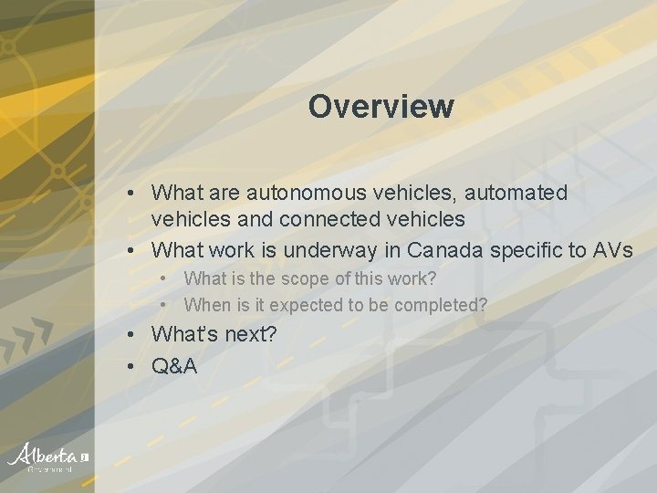 Overview • What are autonomous vehicles, automated vehicles and connected vehicles • What work