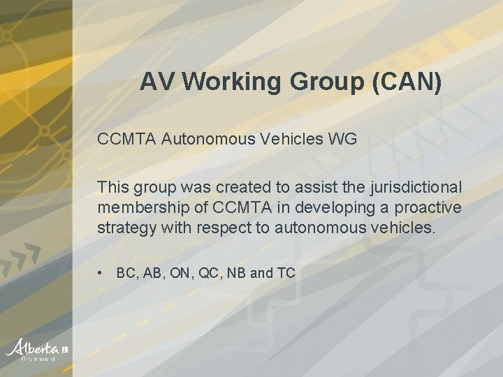 AV Working Group (CAN) CCMTA Autonomous Vehicles WG This group was created to assist