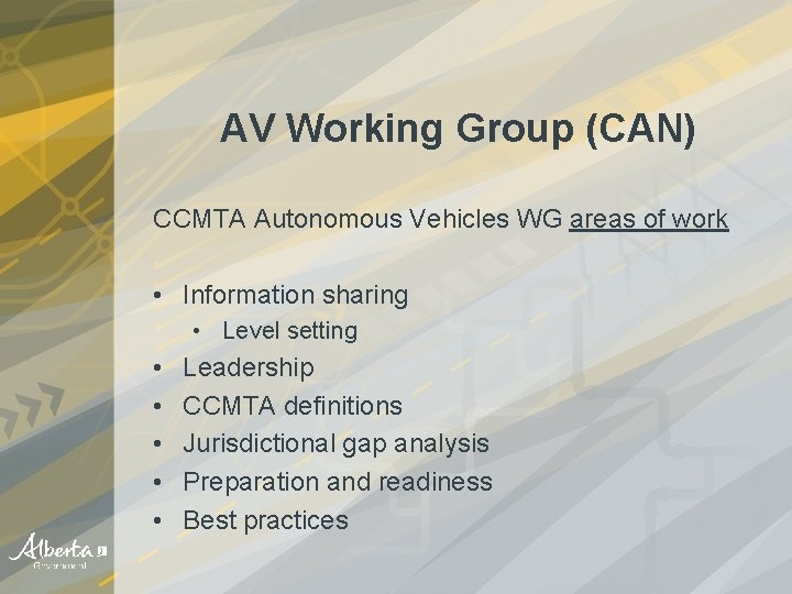 AV Working Group (CAN) CCMTA Autonomous Vehicles WG areas of work • Information sharing