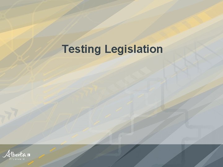 Testing Legislation 