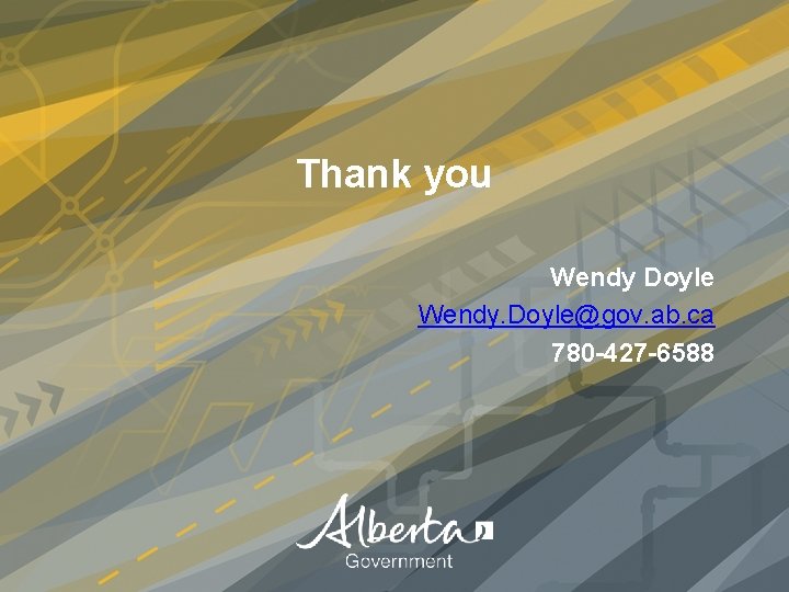 Thank you Wendy Doyle Wendy. Doyle@gov. ab. ca 780 -427 -6588 