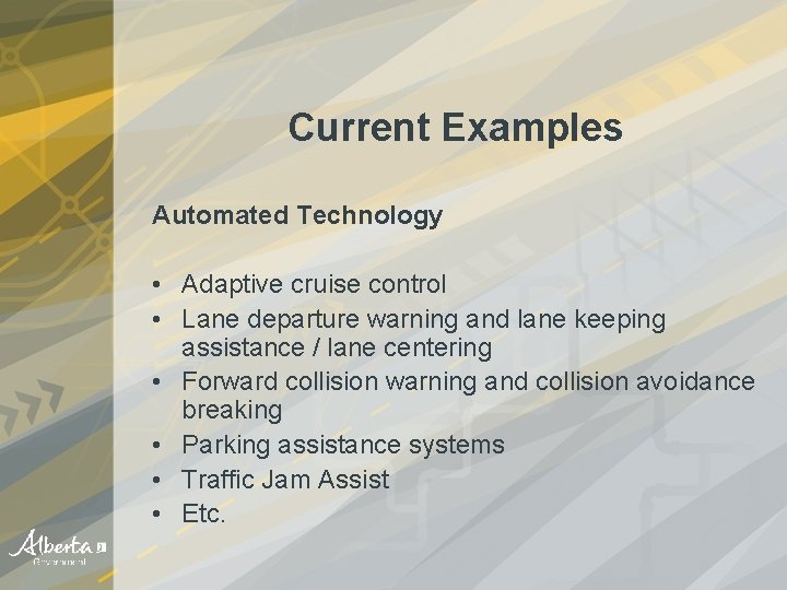 Current Examples Automated Technology • Adaptive cruise control • Lane departure warning and lane