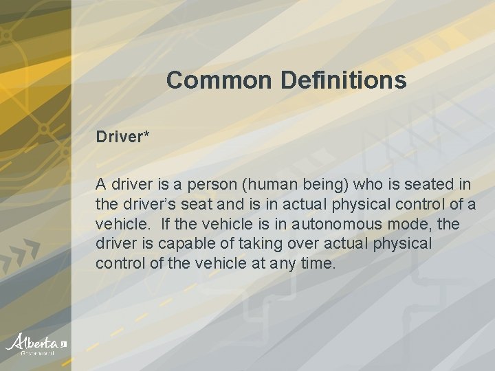 Common Definitions Driver* A driver is a person (human being) who is seated in