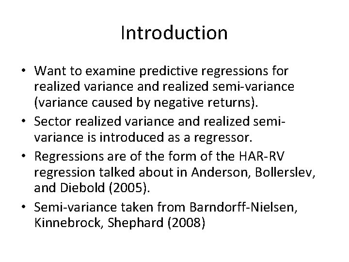 Introduction • Want to examine predictive regressions for realized variance and realized semi-variance (variance