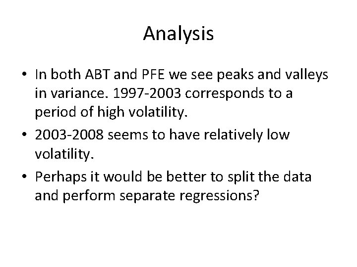 Analysis • In both ABT and PFE we see peaks and valleys in variance.