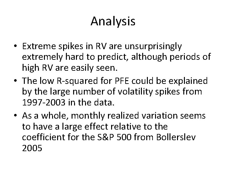 Analysis • Extreme spikes in RV are unsurprisingly extremely hard to predict, although periods