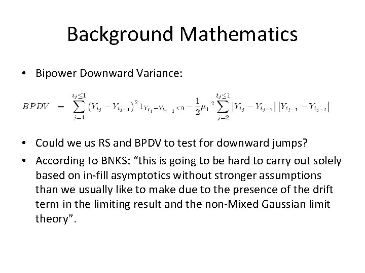 Background Mathematics • Bipower Downward Variance: • Could we us RS and BPDV to