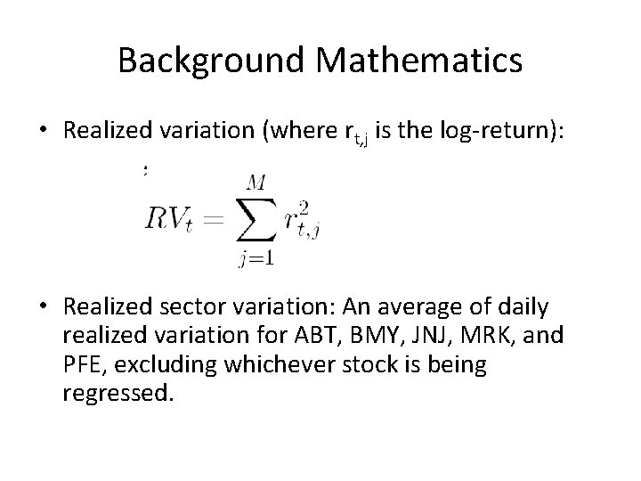 Background Mathematics • Realized variation (where rt, j is the log-return): • Realized sector