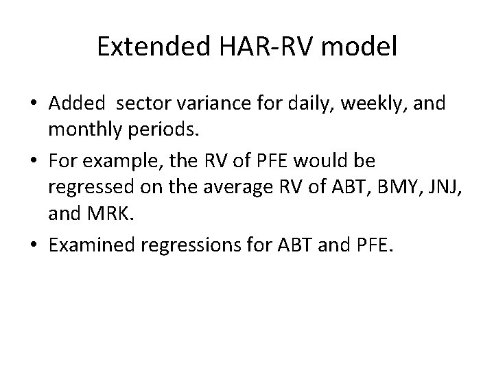 Extended HAR-RV model • Added sector variance for daily, weekly, and monthly periods. •