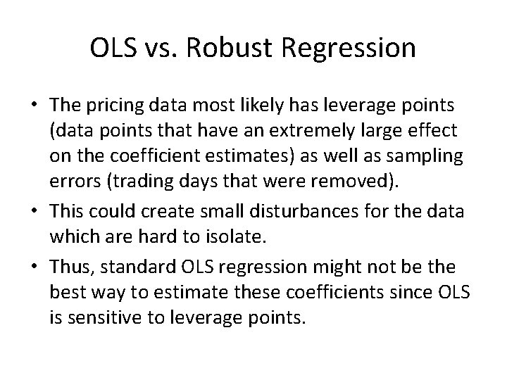 OLS vs. Robust Regression • The pricing data most likely has leverage points (data