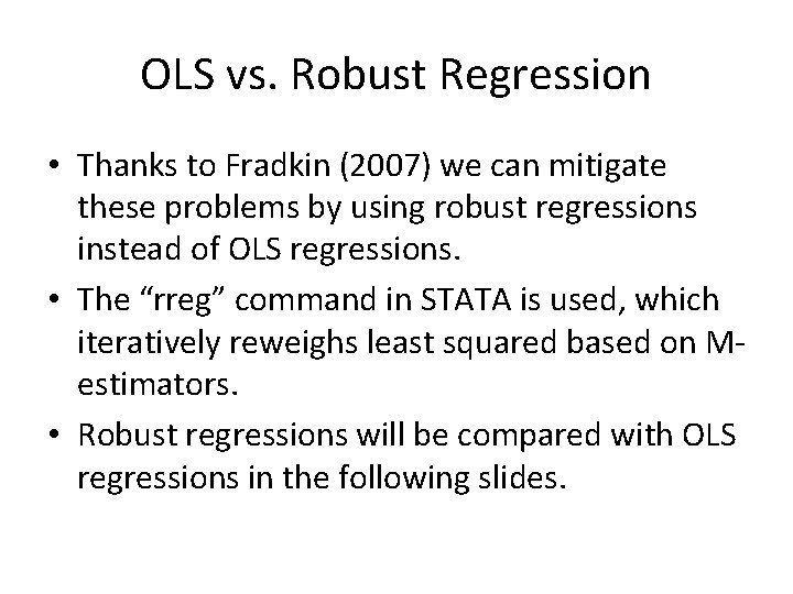 OLS vs. Robust Regression • Thanks to Fradkin (2007) we can mitigate these problems