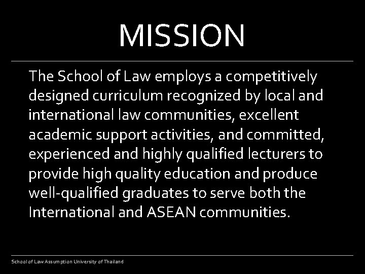 MISSION The School of Law employs a competitively designed curriculum recognized by local and