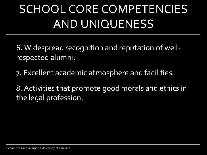 SCHOOL CORE COMPETENCIES AND UNIQUENESS 6. Widespread recognition and reputation of wellrespected alumni. 7.