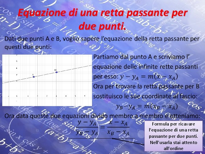 Equazione di una retta passante per due punti. • Formula per ricavare l’equazione di