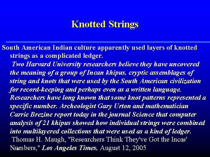 Knotted Strings South American Indian culture apparently used layers of knotted strings as a