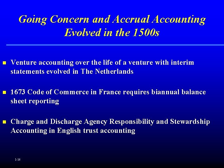 Going Concern and Accrual Accounting Evolved in the 1500 s n Venture accounting over
