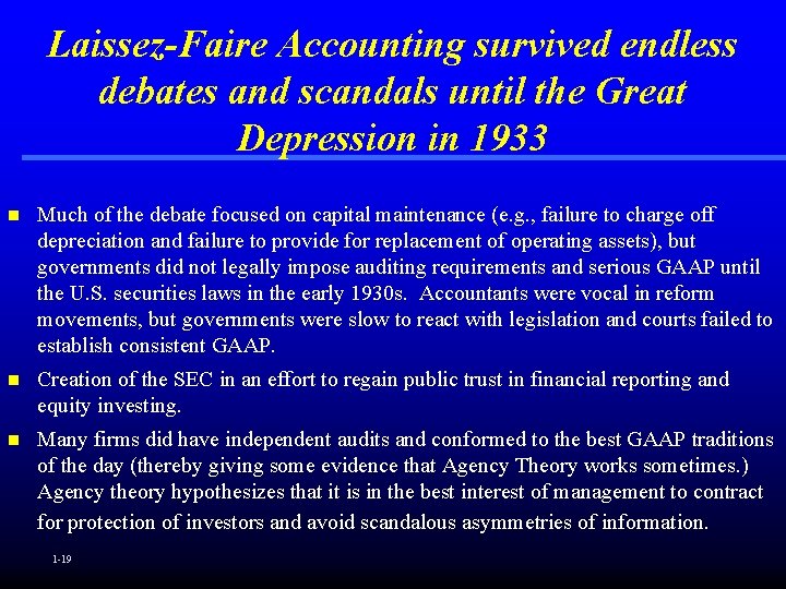 Laissez-Faire Accounting survived endless debates and scandals until the Great Depression in 1933 n