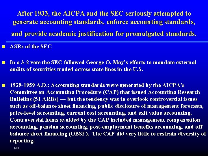 After 1933, the AICPA and the SEC seriously attempted to generate accounting standards, enforce