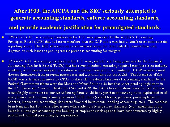 After 1933, the AICPA and the SEC seriously attempted to generate accounting standards, enforce