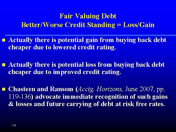 Fair Valuing Debt Better/Worse Credit Standing = Loss/Gain n Actually there is potential gain