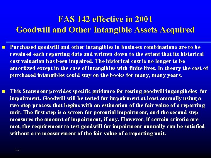 FAS 142 effective in 2001 Goodwill and Other Intangible Assets Acquired n Purchased goodwill