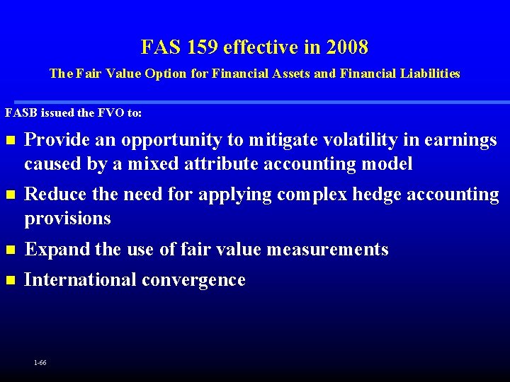 FAS 159 effective in 2008 The Fair Value Option for Financial Assets and Financial