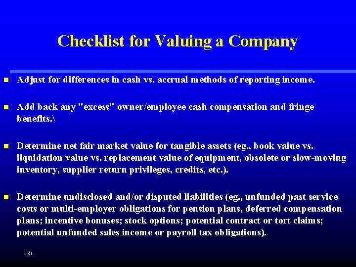 Checklist for Valuing a Company n Adjust for differences in cash vs. accrual methods