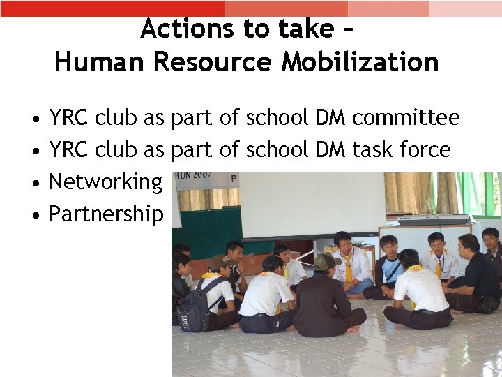 Actions to take – Human Resource Mobilization • • YRC club as part of