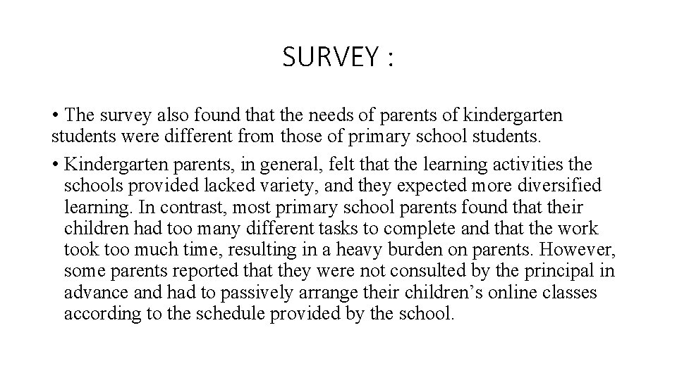 SURVEY : • The survey also found that the needs of parents of kindergarten