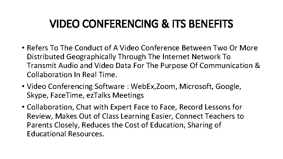 VIDEO CONFERENCING & ITS BENEFITS • Refers To The Conduct of A Video Conference