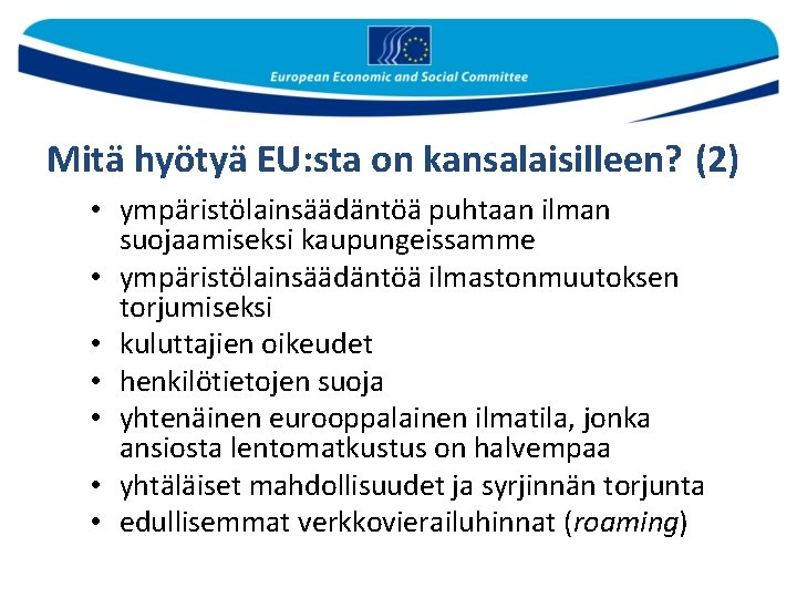 Mitä hyötyä EU: sta on kansalaisilleen? (2) • ympäristölainsäädäntöä puhtaan ilman suojaamiseksi kaupungeissamme •